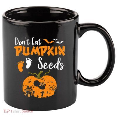 DonT Eat Pumpkin Seeds Halloween Pregnancy Reveal Mom To Be 11oz C Handle Ceramic Mug