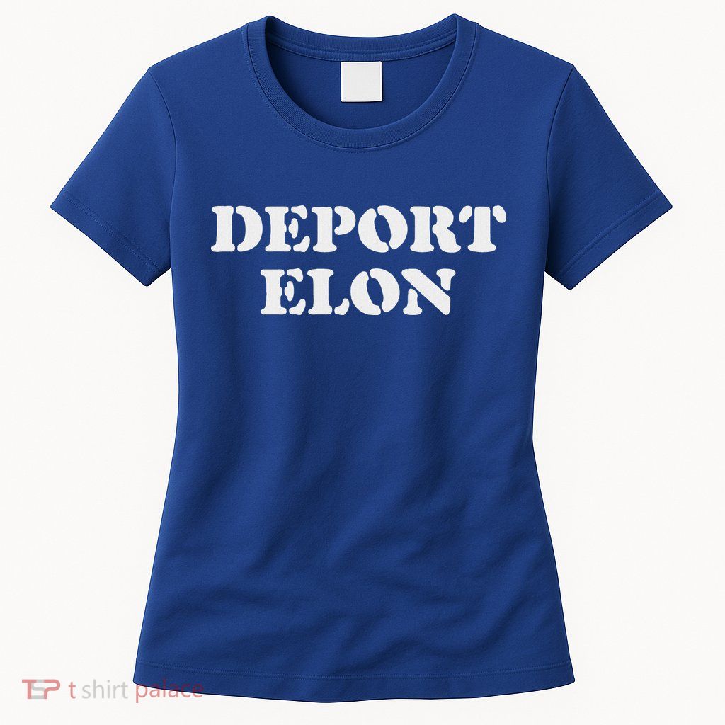 Deport Elon Political Womens T-Shirt