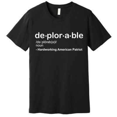 Deplorable Definition Hard Working American Donald Trump Premium T-Shirt