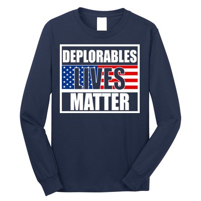 Deplorables Lives Matter USA Vote Trump 2020 Long Sleeve Shirt