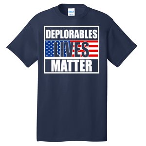 Deplorables Lives Matter USA Vote Trump 2020 Tall T-Shirt