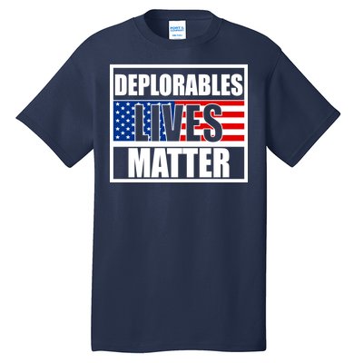 Deplorables Lives Matter USA Vote Trump 2020 Tall T-Shirt