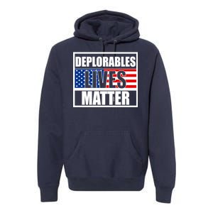 Deplorables Lives Matter USA Vote Trump 2020 Premium Hoodie