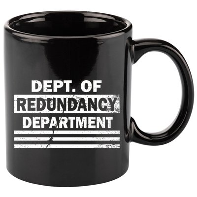 Dept. Of Redundancy Deparment 11oz C Handle Ceramic Mug