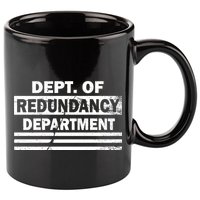 Dept. Of Redundancy Deparment 11oz C Handle Ceramic Mug