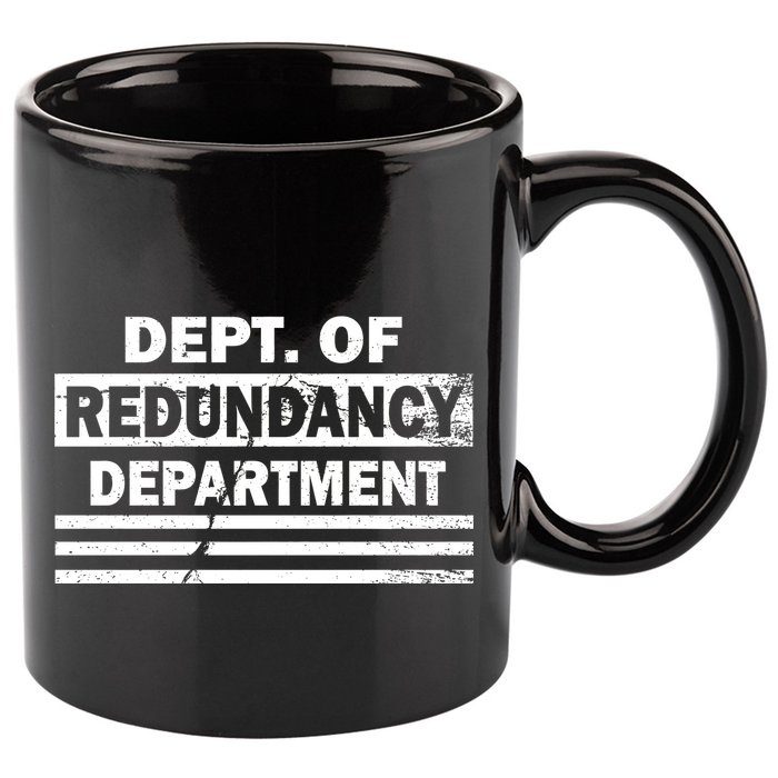 Dept. Of Redundancy Deparment 11oz C Handle Ceramic Mug