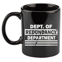 Dept. Of Redundancy Deparment 11oz C Handle Ceramic Mug