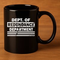 Dept. Of Redundancy Deparment 11oz C Handle Ceramic Mug