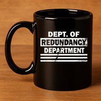 Dept. Of Redundancy Deparment 11oz C Handle Ceramic Mug