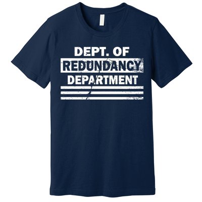 Dept. Of Redundancy Deparment Premium T-Shirt