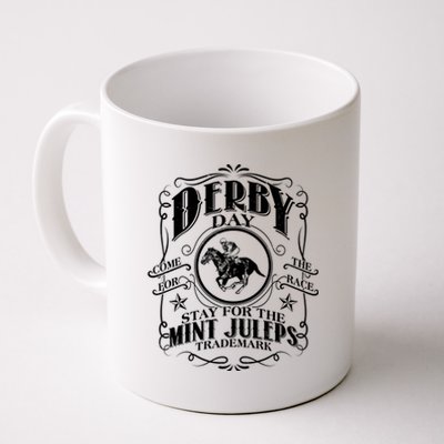 Derby Day Come For The Race Stay For The Mint Juleps Coffee Mug