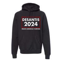 Desantis 2024 Make America Florida Election Logo Premium Hoodie