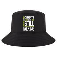 Despite This Look You Are Still Talking Cool Comfort Performance Bucket Hat