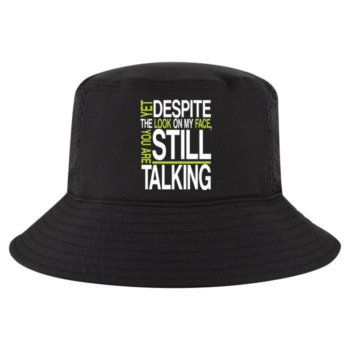 Despite This Look You Are Still Talking Cool Comfort Performance Bucket Hat