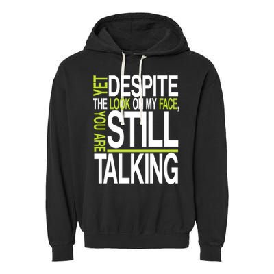 Despite This Look You Are Still Talking Garment-Dyed Fleece Hoodie