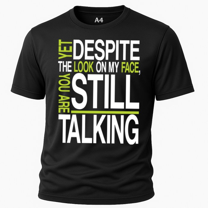 Despite This Look You Are Still Talking Performance Shirt