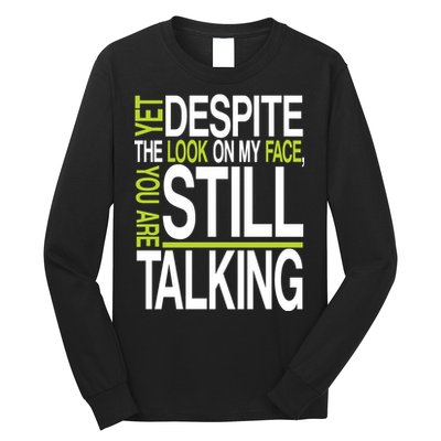 Despite This Look You Are Still Talking Long Sleeve Shirt