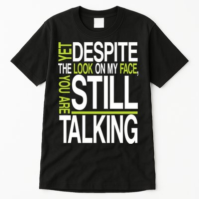 Despite This Look You Are Still Talking Tall T-Shirt