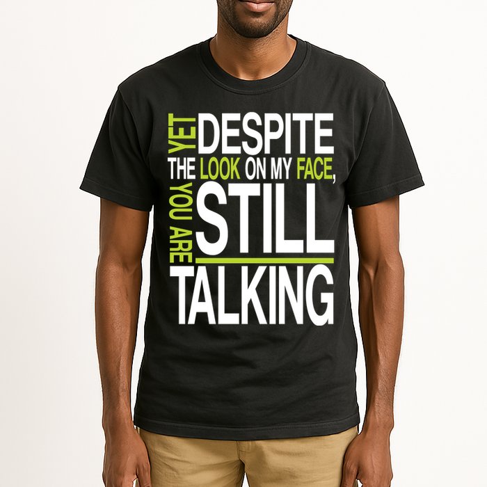 Despite This Look You Are Still Talking Tall T-Shirt