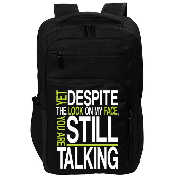 Despite This Look You Are Still Talking Impact Tech Backpack