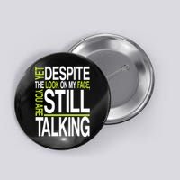 Despite This Look You Are Still Talking Button