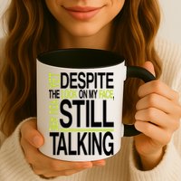 Despite This Look You Are Still Talking Mug