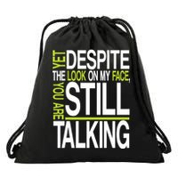 Despite This Look You Are Still Talking Drawstring Bag