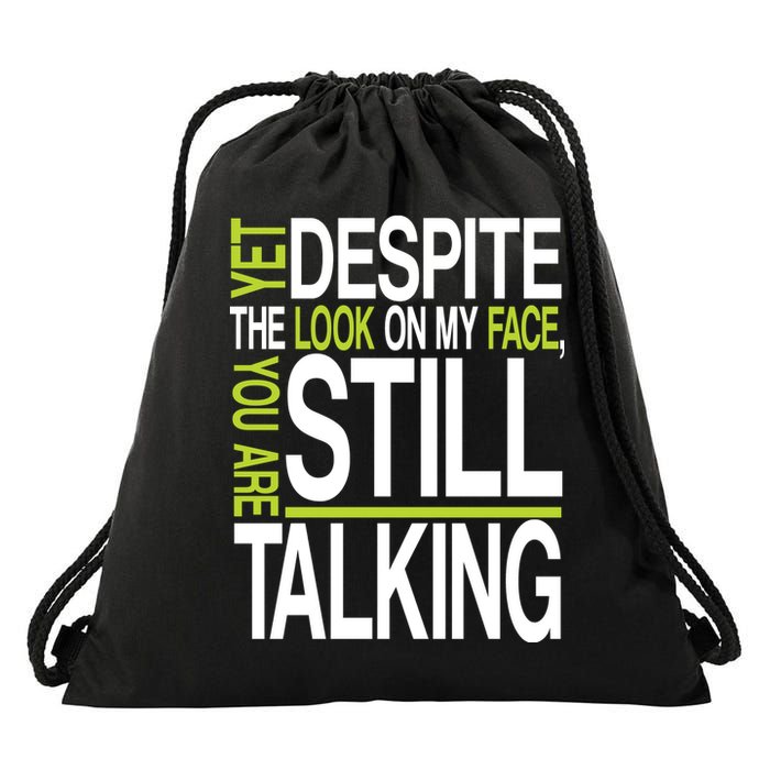 Despite This Look You Are Still Talking Drawstring Bag