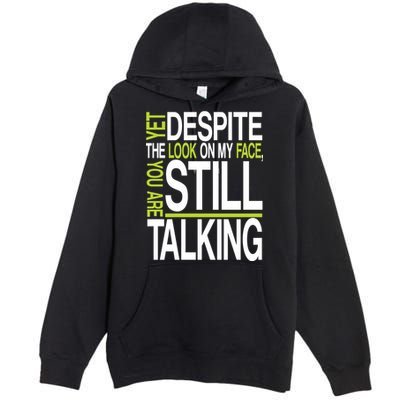 Despite This Look You Are Still Talking Premium Pullover Hoodie
