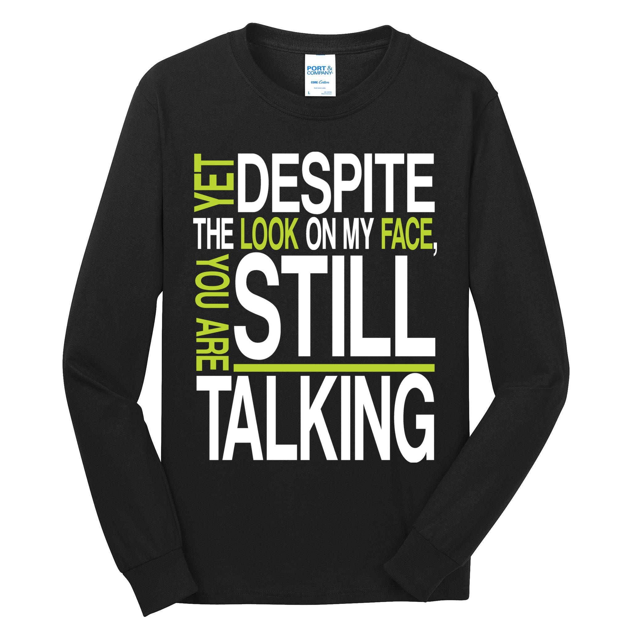 Despite This Look You Are Still Talking Tall Long Sleeve T-Shirt