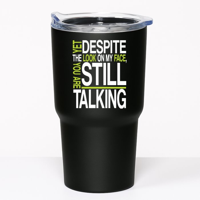 Despite This Look You Are Still Talking Tumbler
