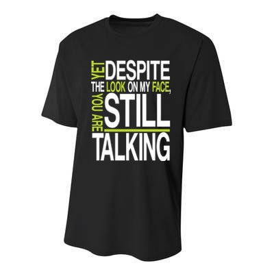 Despite This Look You Are Still Talking Youth Performance Sprint T-Shirt
