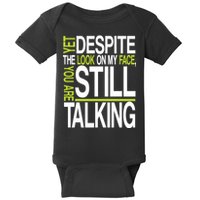 Despite This Look You Are Still Talking Baby Bodysuit