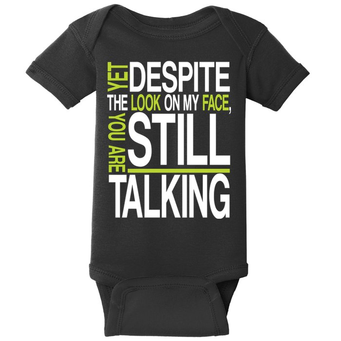 Despite This Look You Are Still Talking Baby Bodysuit