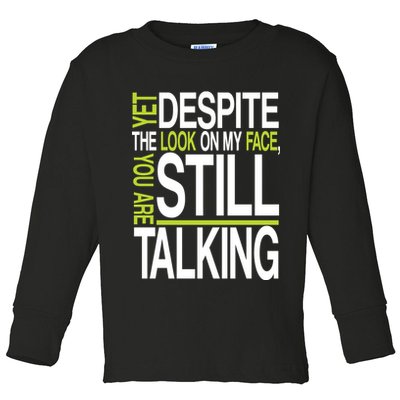 Despite This Look You Are Still Talking Toddler Long Sleeve Shirt