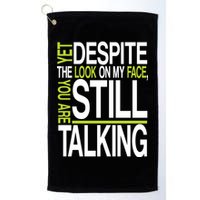 Despite This Look You Are Still Talking Golf Towel