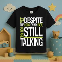 Despite This Look You Are Still Talking Toddler T-Shirt