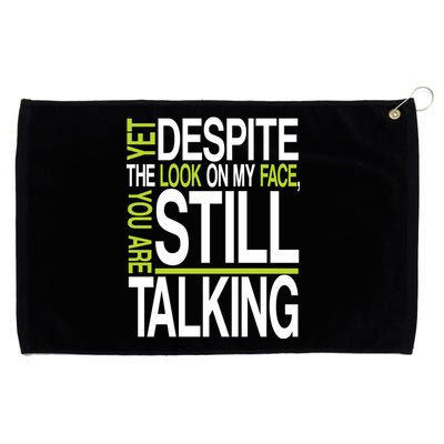 Despite This Look You Are Still Talking Grommeted Golf Towel