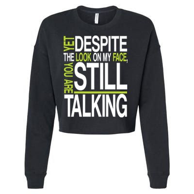 Despite This Look You Are Still Talking Cropped Pullover Crew