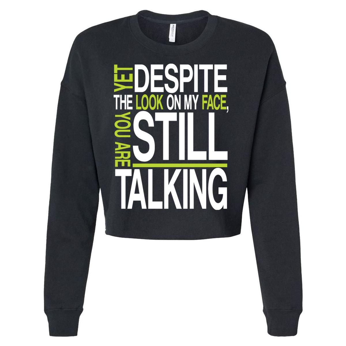 Despite This Look You Are Still Talking Cropped Pullover Crew