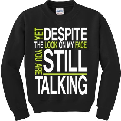 Despite This Look You Are Still Talking Kids Sweatshirt