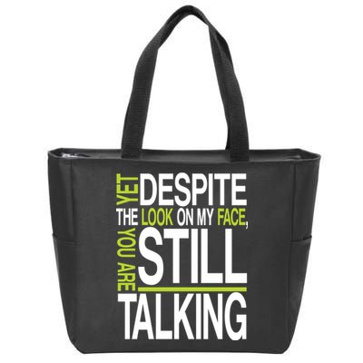 Despite This Look You Are Still Talking Zip Tote Bag