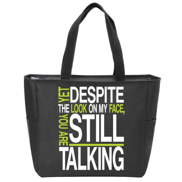 Despite This Look You Are Still Talking Zip Tote Bag