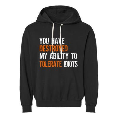 Destroyed Ability Tolerate Idiots Garment-Dyed Fleece Hoodie
