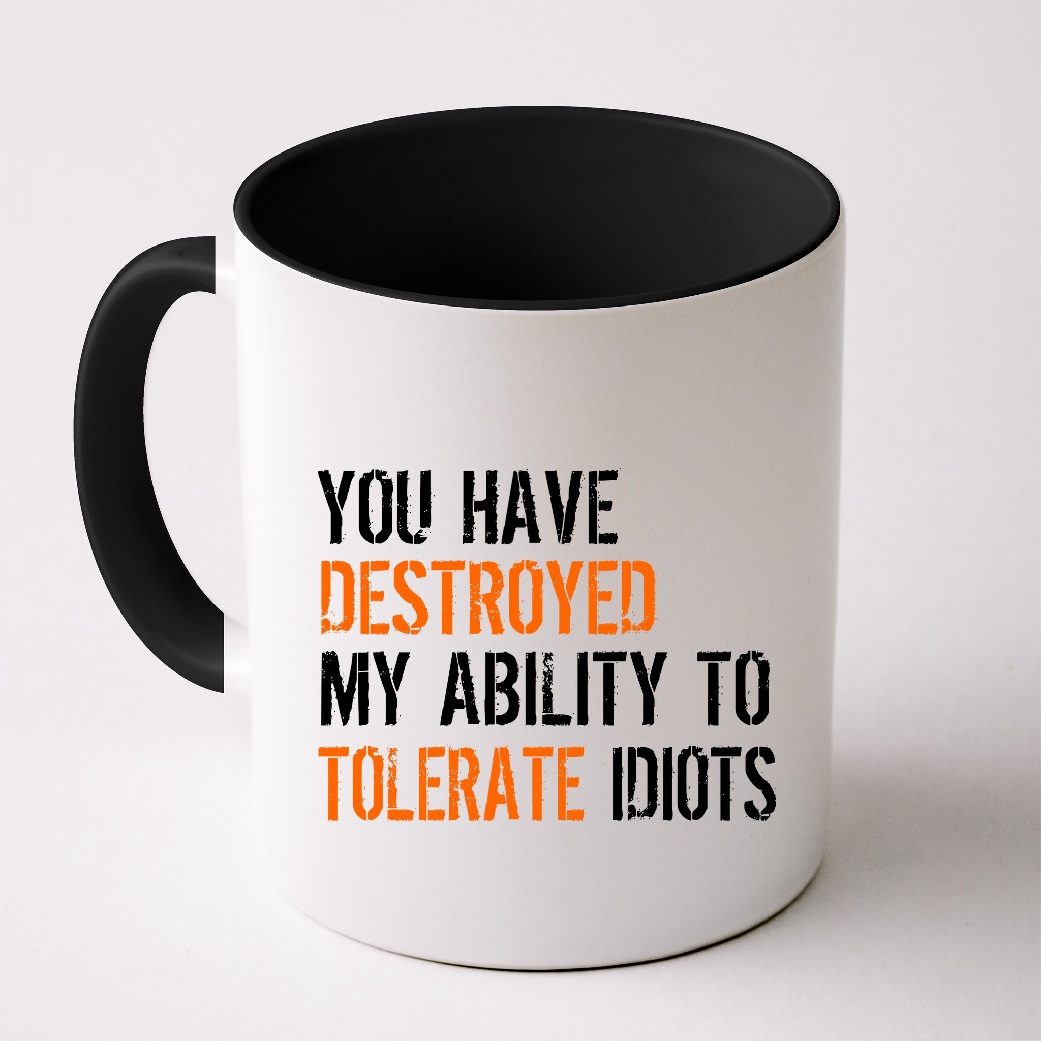Destroyed Ability Tolerate Idiots Mug