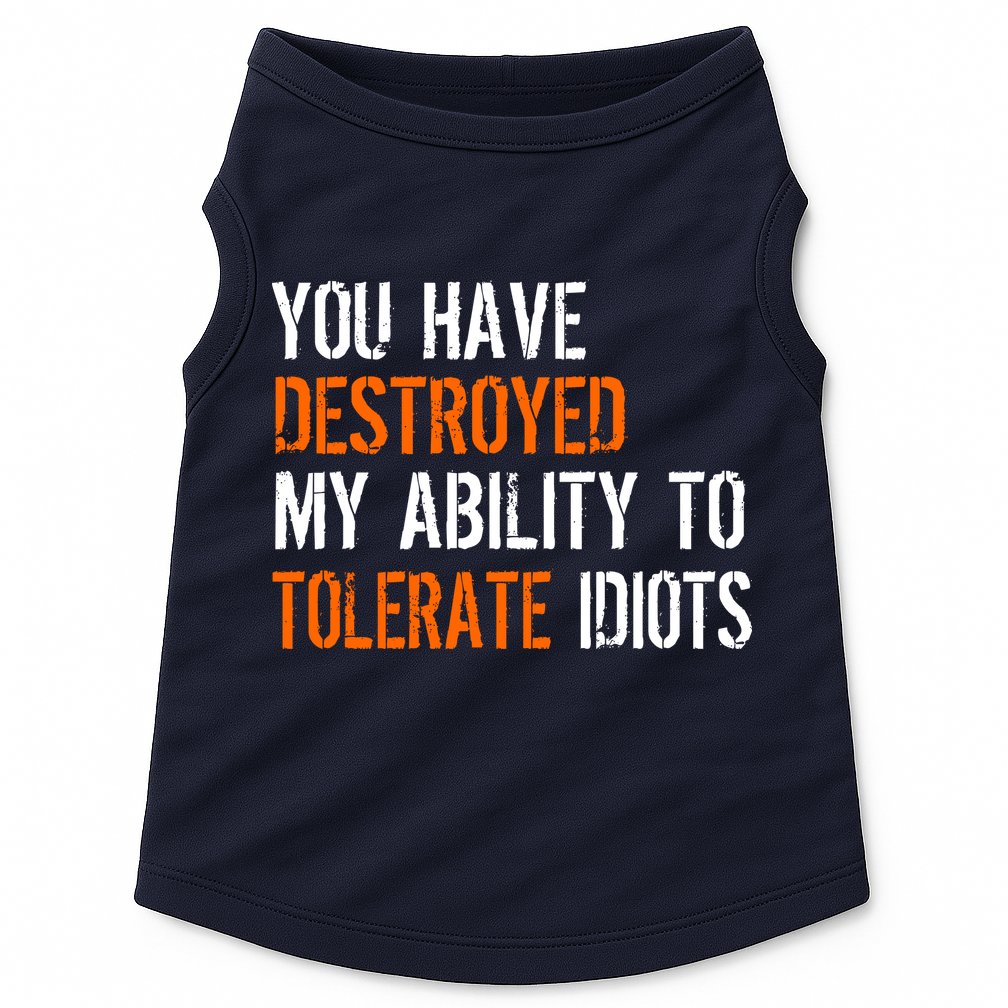 Destroyed Ability Tolerate Idiots Doggie Tank