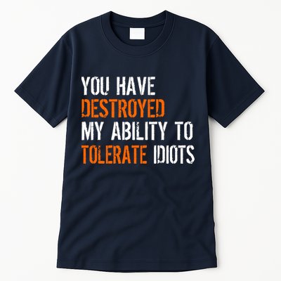 Destroyed Ability Tolerate Idiots Tall T-Shirt