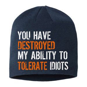 Destroyed Ability Tolerate Idiots Sustainable Beanie