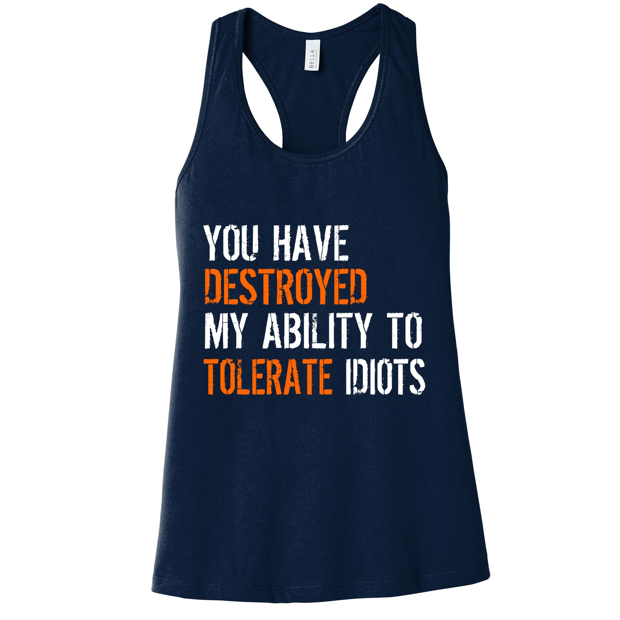 Destroyed Ability Tolerate Idiots Womens Tank Top