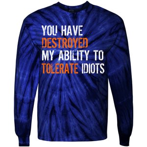 Destroyed Ability Tolerate Idiots Tie-Dye Long Sleeve Shirt